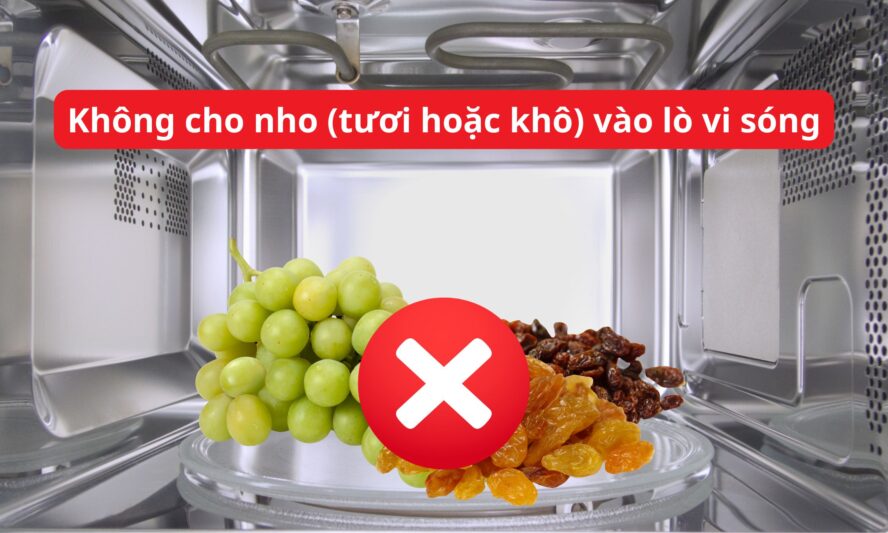 Những nguyên vật liệu không nên cho vào lò vi sóng Chefs 11 Không cho nho (tươi hoặc khô) vào lò vi sóng
